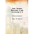 thumbnail image 1 of Jean Jacques Rousseau a new Critical Volume 2 1906 [Relié], 1 of 1