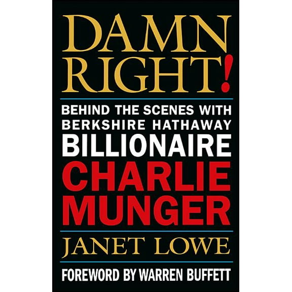 Damn Right!: Behind the Scenes with Berkshire Hathaway Billionaire Charlie Munger, (Hardcover)