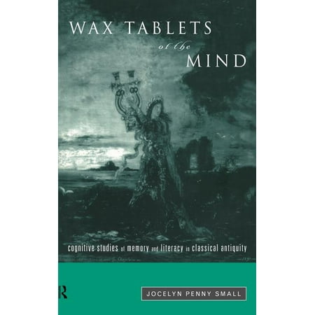 Wax Tablets of the Mind: Cognitive Studies of Memory and Literacy in Classical Antiquity (Hardcover)
