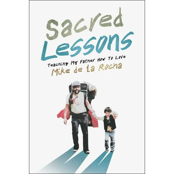 Sacred Lessons: Teaching My Father How to Love, (Hardcover)