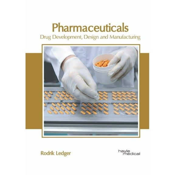 Pharmaceuticals: Drug Development, Design and Manufacturing, (Hardcover)