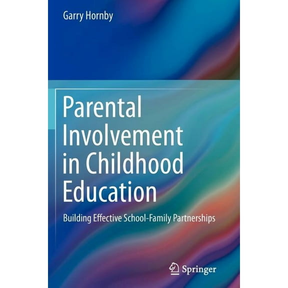 Parental Involvement in Childhood Education: Building Effective School-Family Partnerships, (Paperback)
