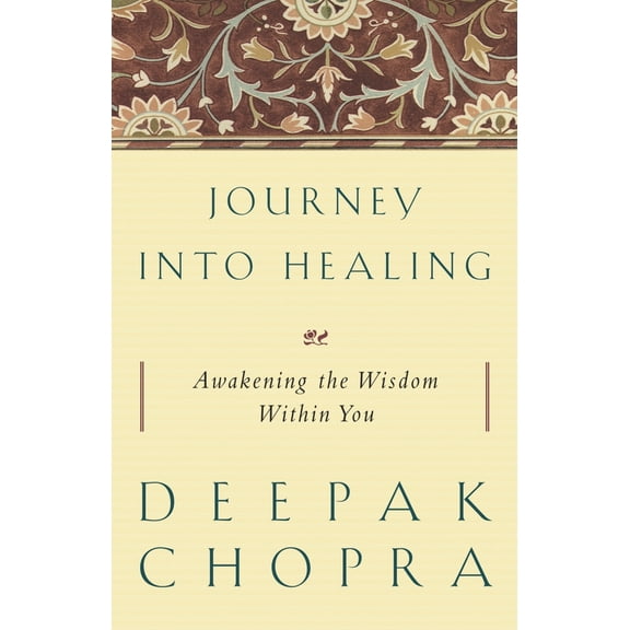 Pre-Owned Journey Into Healing: Awakening the Wisdom Within You (Paperback) by Deepak Chopra