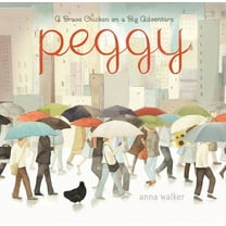 Peggy: A Brave Chicken on a Big Adventure, (Hardcover)