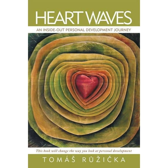 Heart Waves: An Inside-Out Personal Development Journey, (Paperback)