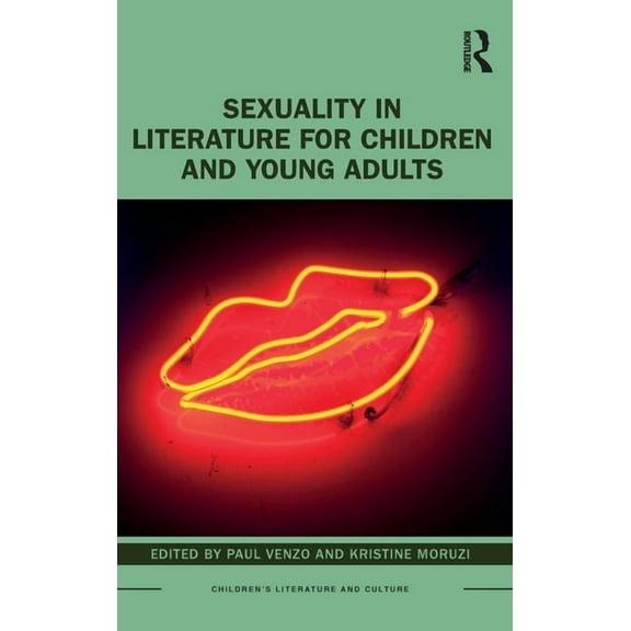 Children's Literature and Culture Sexuality in Literature for Children and Young Adults, (Hardcover)