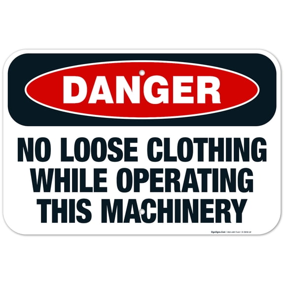 No Loose Clothing While Operating This Machinery Sign, OSHA Danger Sign, 12x18 Aluminum