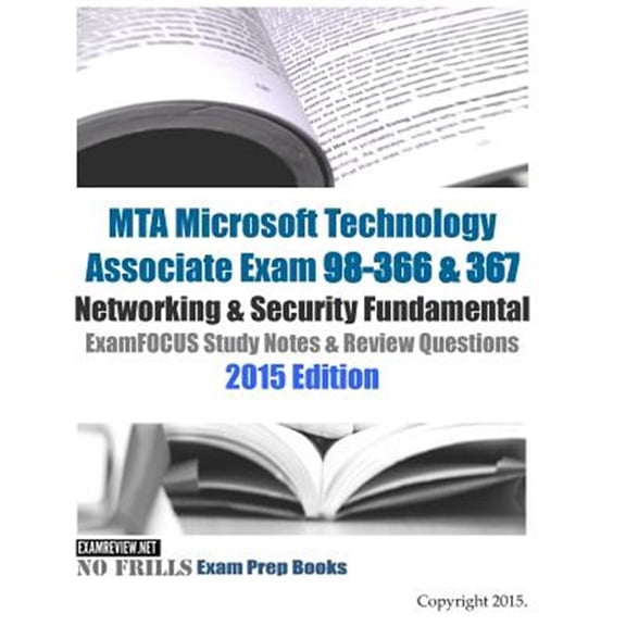 Pre-Owned MTA Microsoft Technology Associate Exam 98-366 & 367 Networking & Security Fundamental ExamFOCUS Study Notes & Review Questions 2015 Edition (Paperback)