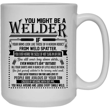 

You Might Be A Welder Cup Coffee Mug For Someone Special 15 oz