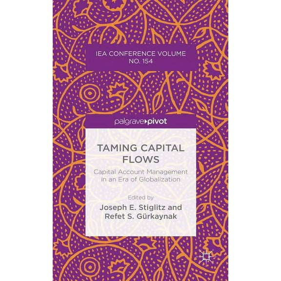 International Economic Association Taming Capital Flows: Capital Account Management in an Era of Globalization, (Hardcover)