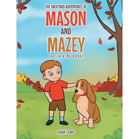 The Backyard Adventures of Mason and Mazey (Hardcover)