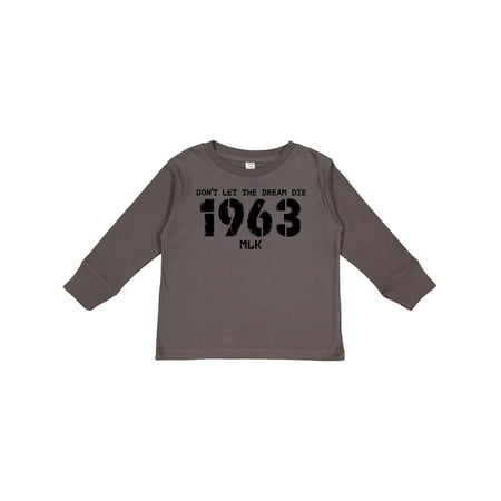 

Inktastic Don t Let the Dream Die 1963 MLK Gift Toddler Boy or Toddler Girl Long Sleeve T-Shirt