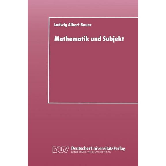 Mathematik Und Subjekt: Eine Studie Ãber PÃ¤dagogisch-Didaktische Grundkategorien Und Lernprozesse Im Unterricht, (Paperback)