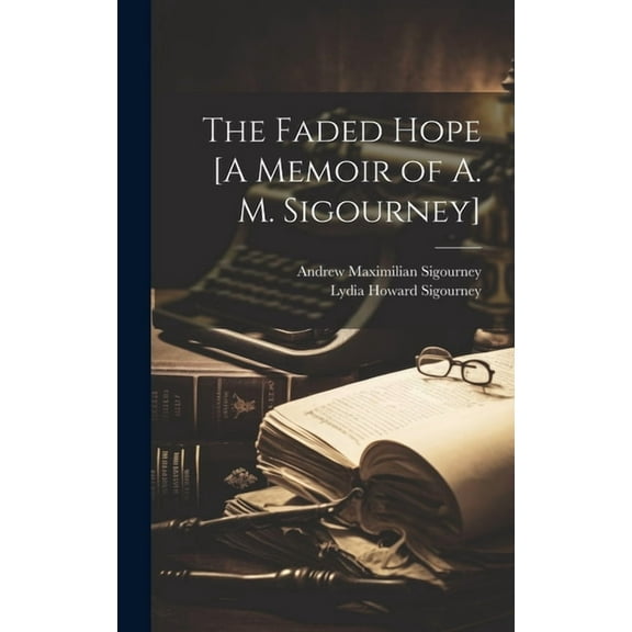 The Faded Hope [A Memoir of A. M. Sigourney] (Hardcover)