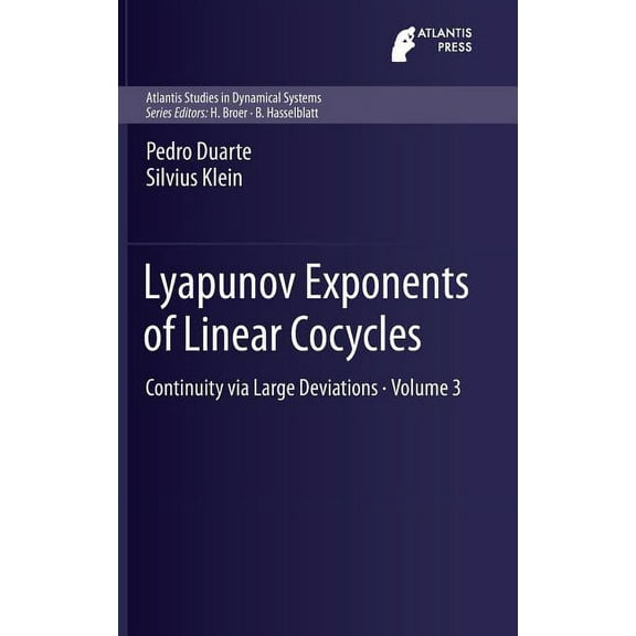 Atlantis Studies in Dynamical Systems Lyapunov Exponents of Linear Cocycles: Continuity Via Large Deviations, Book 3, (Hardcover)