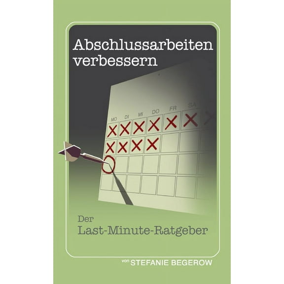 Abschlussarbeiten verbessern: Der Last-Minute-Ratgeber German Edition Paperback 3752661488 9783752661484 Stefanie Begerow