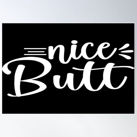 Kna Prints - 1 Pc Poster Nice Butt, UNFRAMED-12x18
