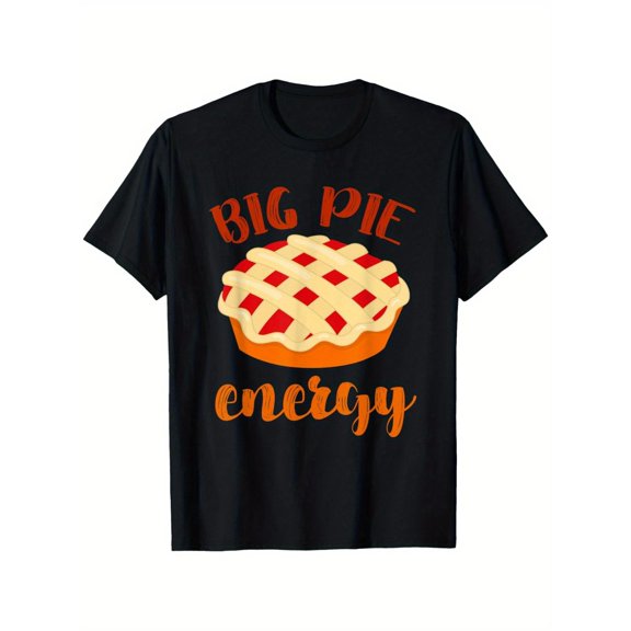 Fun Pie - Centric Themed Patterned Tee,Tops Boasts "BIG PIE energy" Text and Pie Illustration, Round Neck Regular Fit T - shirts, Size(S - 5XL)