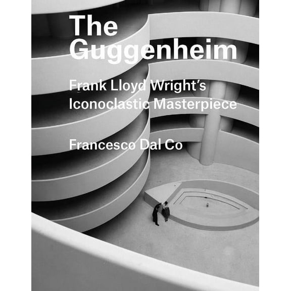 Great Architects/Great Buildings The Guggenheim: Frank Lloyd Wright's Iconoclastic Masterpiece, (Hardcover)