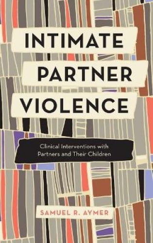 Intimate Partner Violence: Clinical Interventions With Partners And ...