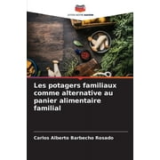 Les potagers familiaux comme alternative au panier alimentaire familial (Paperback)