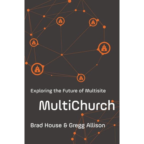 Multichurch: Exploring the Future of Multisite, (Paperback)