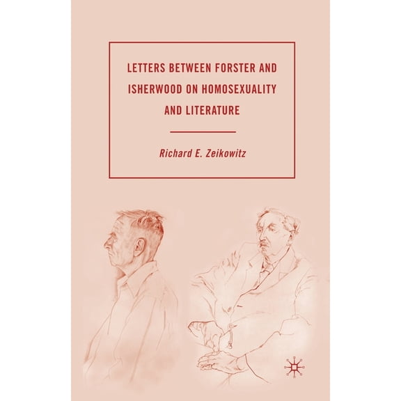 Letters Between Forster and Isherwood on Homosexuality and Literature, (Paperback)