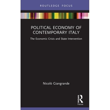 Routledge Frontiers of Political Economy Political Economy of Contemporary Italy: The Economic Crisis and State Intervention (Hardcover)