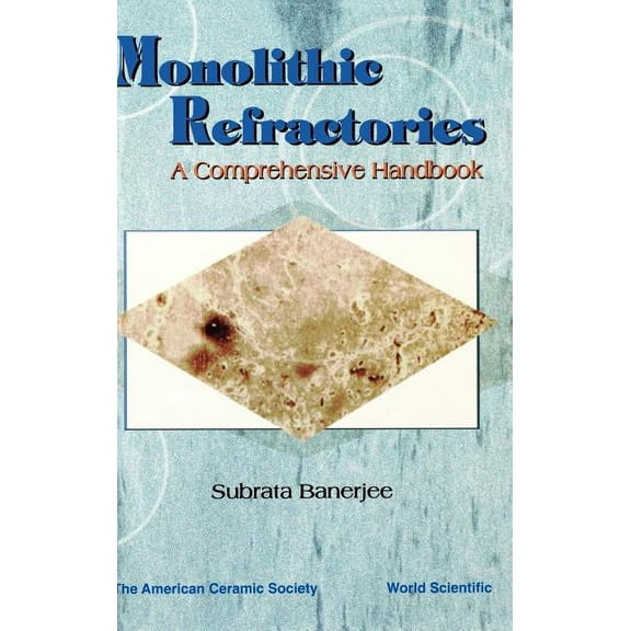 Monolithic Refractories: A Comprehensive Handbook, (Hardcover)