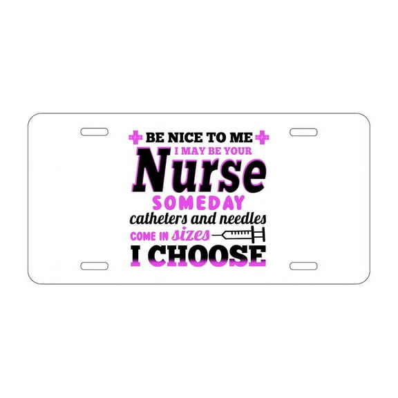 DistinctInk Custom Aluminum Vanity Front License Plate - Be Nice I May Be Your Nurse Choose Needles - Weatherproof, Pre-Drilled Holes