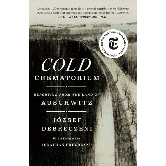 Cold Crematorium: Reporting from the Land of Auschwitz, (Paperback)