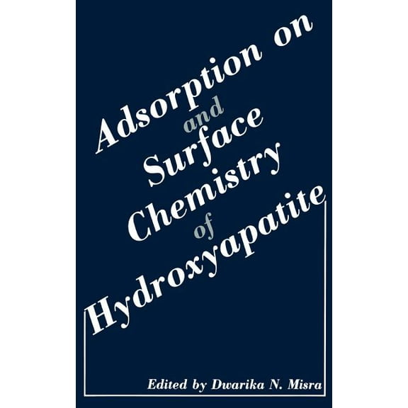 Adsorption on and Surface Chemistry of Hydroxyapatite, (Hardcover)