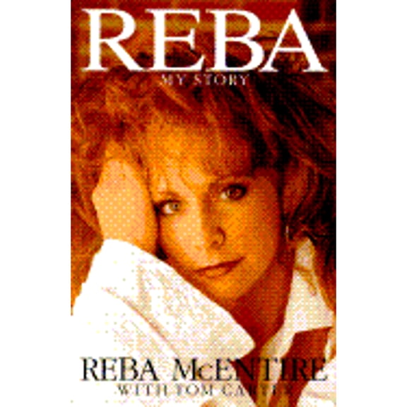 Reba: My Story (Hardcover) by Reba McEntire, Tom Carter