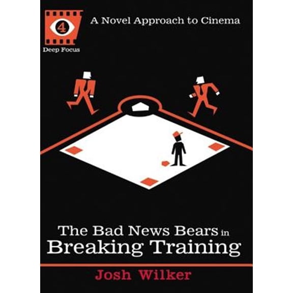 Pre-Owned Deep Focus: The Bad News Bears in Breaking Training : A Novel Approach to Cinema (Series #4) (Paperback)