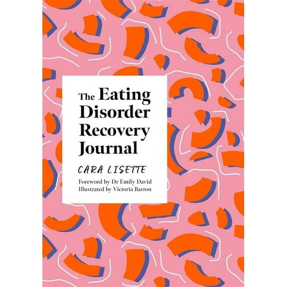 The Eating Disorder Recovery Journal: Creative Activities to Keep Yourself Well, (Paperback)