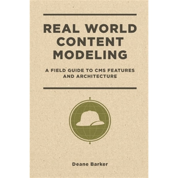 Pre-Owned Real World Content Modeling: A Field Guide to CMS Features and Architecture (Paperback) 1692295608 9781692295608