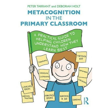 Metacognition in the Primary Classroom: A practical guide to helping children understand how they learn best (Paperback)