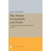Princeton Legacy Library: The Artistry of Aeschylus and Zeami (Paperback)