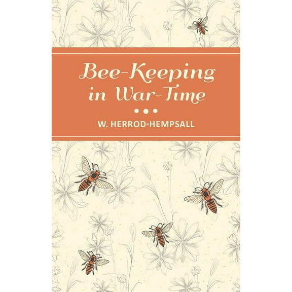 Bee-Keeping in War-Time, (Paperback)