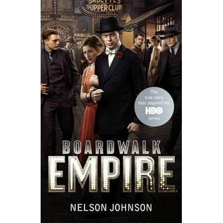 Boardwalk Empire : The Birth, High Times and the Corruption of Atlantic