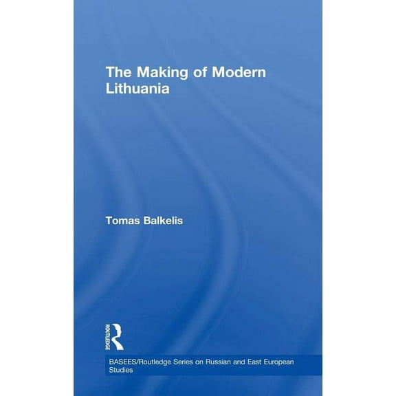 Basees/Routledge Russian and East Europe The Making of Modern Lithuania, (Hardcover)