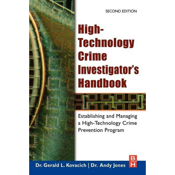 High-Technology Crime Investigator's Handbook: Establishing and Managing a High-Technology Crime Prevention Program, (Paperback)