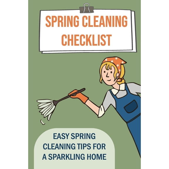 Spring Cleaning Checklist: Easy Spring Cleaning Tips For A Sparkling Home: Guide To A Tidier Home (Paperback)