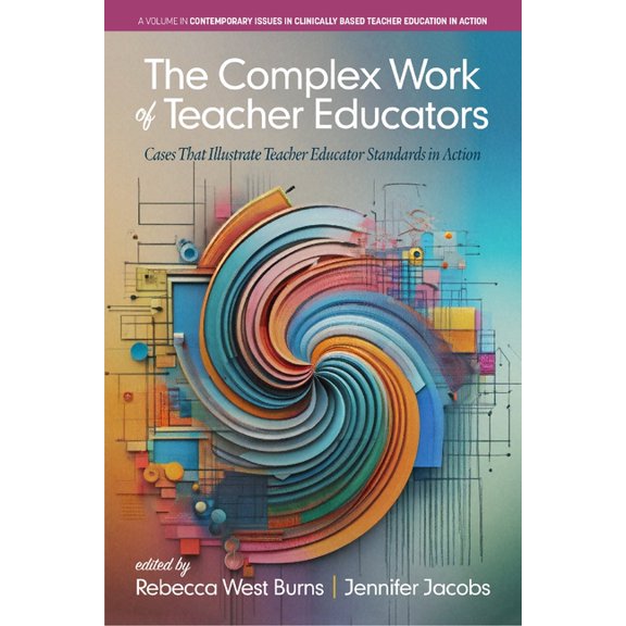 Contemporary Issues in Clinically Based  The Complex Work of Teacher Educators: Cases That Illustrate Teacher Educator Standards in Action, (Paperback)