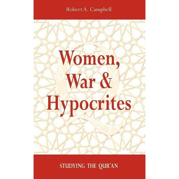 Women, War & Hypocrites: Studying the Qur'an (Paperback)