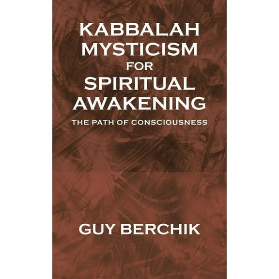 Kabbalah Mysticism for Spiritual Awakening: The Path of Consciousness, (Paperback)