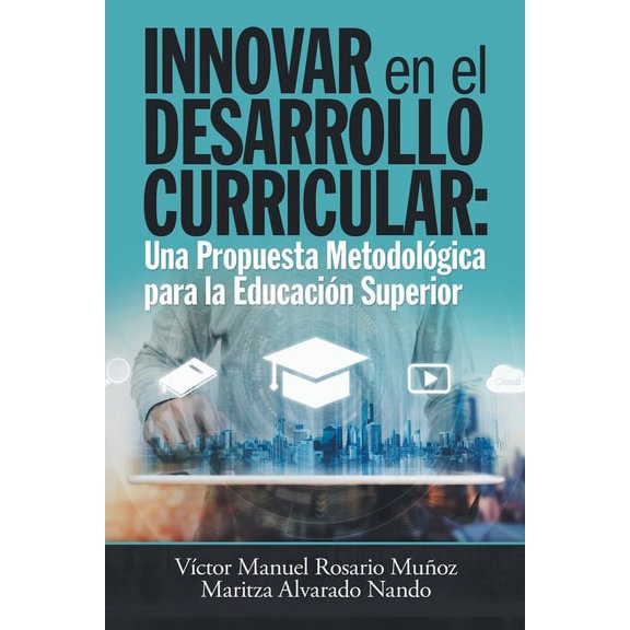 Innovar En El Desarrollo Curricular: Una Propuesta MetodolÃ³gica Para La EducaciÃ³n Superior, (Paperback)