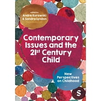 Contemporary Issues and the 21st Century Child: New Perspectives on Childhood, (Paperback)