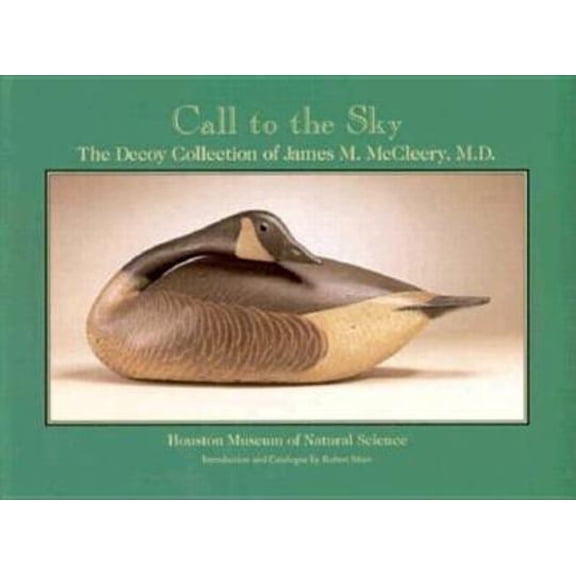 Pre-Owned Call to the Sky: The Decoy Collection of James M. McCleery, M.D. (Hardcover) 0884150577 9780884150572