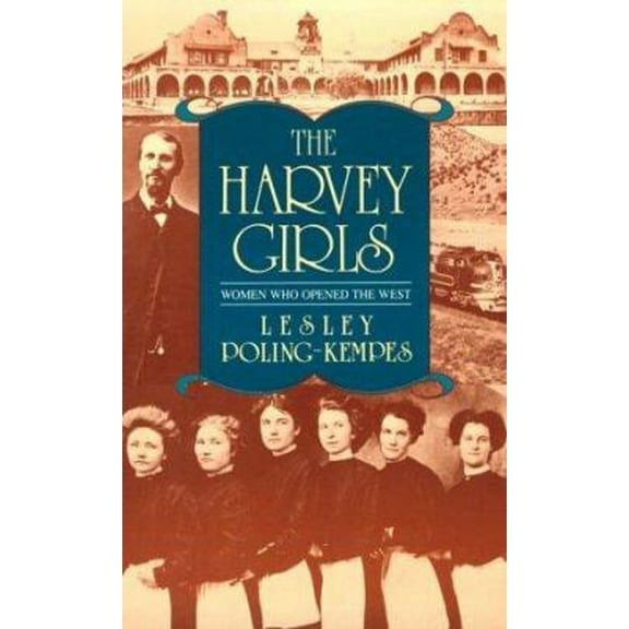 Pre-Owned The Harvey Girls: Women Who Opened the West (Paperback) 1569249261 9781569249260